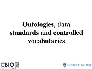 Ontologies, data standards and controlled vocabularies