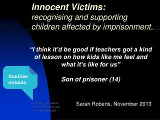 Innocent Victims: recognising and supporting children affected by imprisonment .