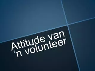 attitude van n volunteer