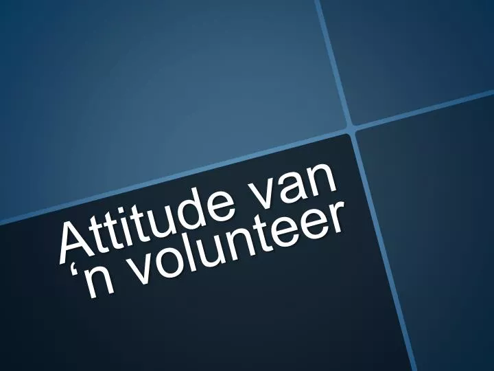 attitude van n volunteer