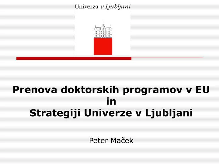 prenova doktorskih programov v eu in strategiji univerze v ljubljani peter ma ek