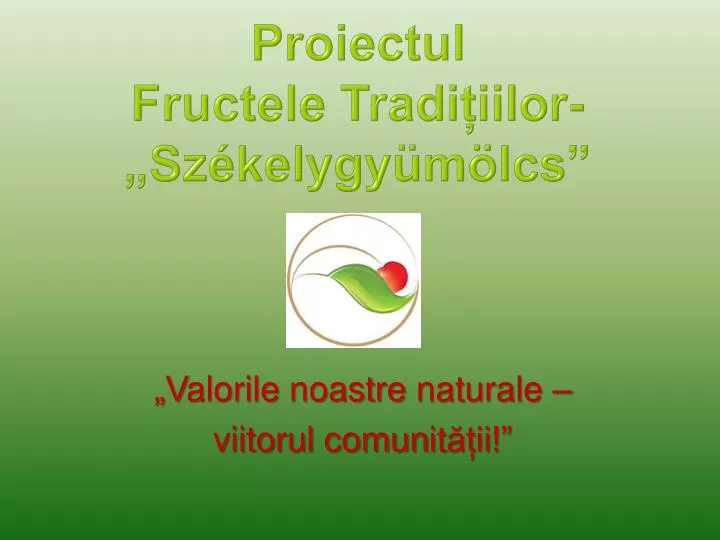 p roiectul fructele tradi iilor sz kelygy m lcs