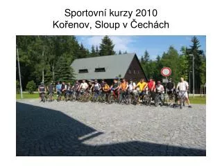 Sportovní kurzy 2010 Kořenov, Sloup v Čechách