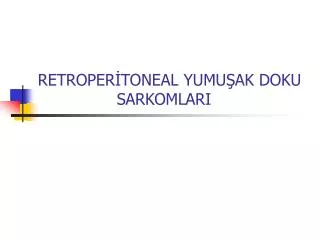 retroper toneal yumu ak doku sarkomlari