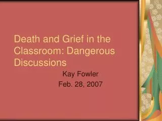 Death and Grief in the Classroom: Dangerous Discussions