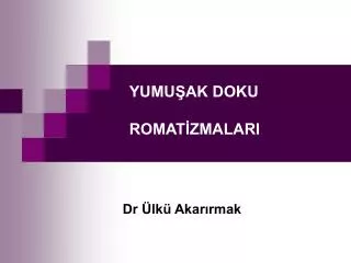 yumu ak doku romat zmalari