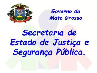 governo de mato grosso secretaria de estado de justi a e seguran a p blica