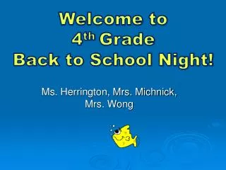 Ms. Herrington, Mrs. Michnick, Mrs. Wong