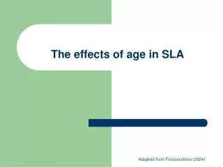 The effects of age in SLA