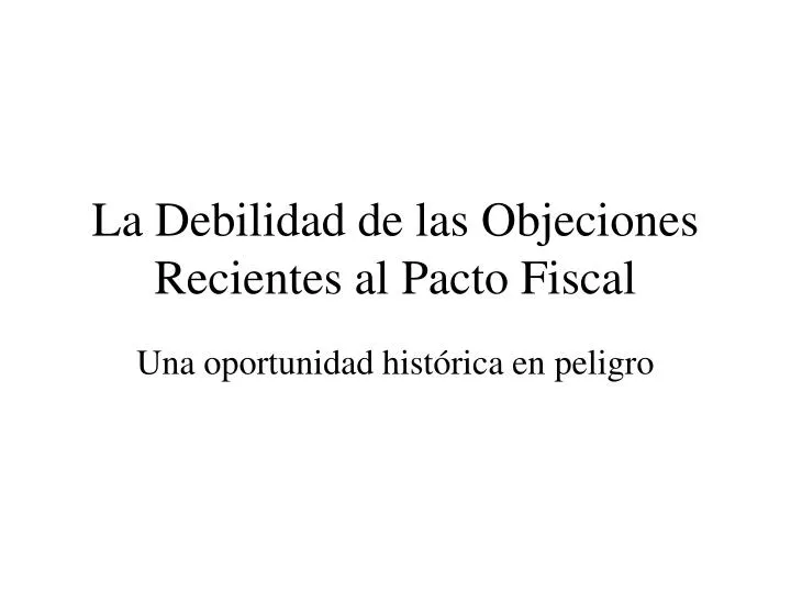 la debilidad de las objeciones recientes al pacto fiscal