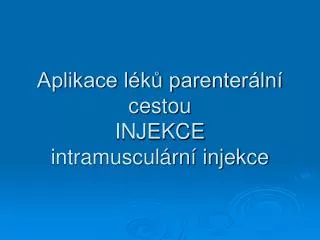 aplikace l k parenter ln cestou injekce intramuscul rn injekce
