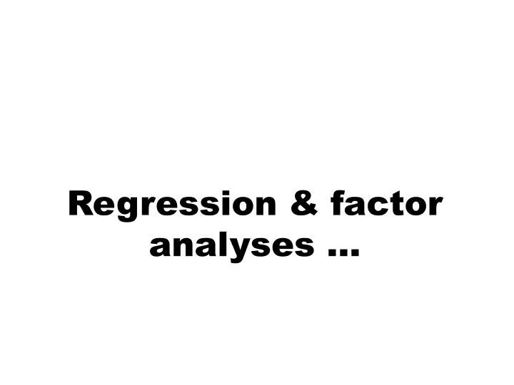 regression factor analyses
