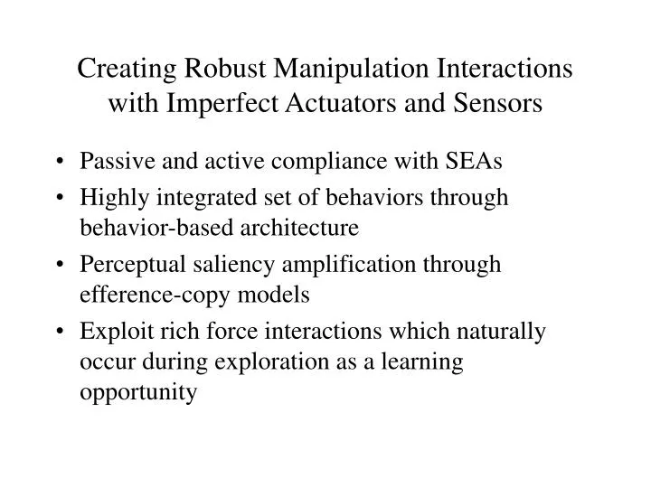 creating robust manipulation interactions with imperfect actuators and sensors
