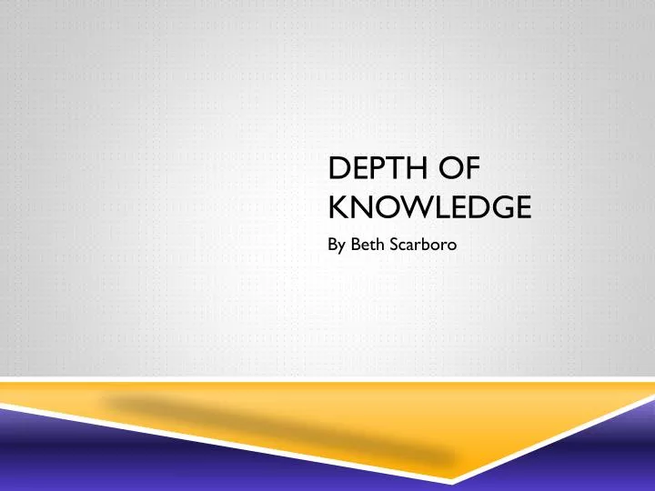 depth of knowledge