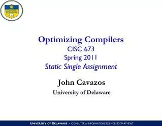 Optimizing Compilers CISC 673 Spring 2011 Static Single Assignment