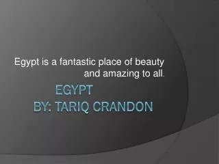 Egypt by: TariQ CRANDON