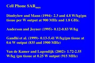 Cell Phone SAR max Dimbylow and Mann (1994)- 2.3 and 4.8 W/kg/gm