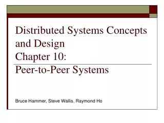 Distributed Systems Concepts and Design	 Chapter 10: Peer-to-Peer Systems