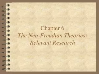 Chapter 6 The Neo-Freudian Theories: Relevant Research