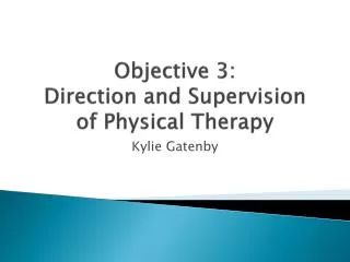 Objective 3: Direction and Supervision of Physical Therapy