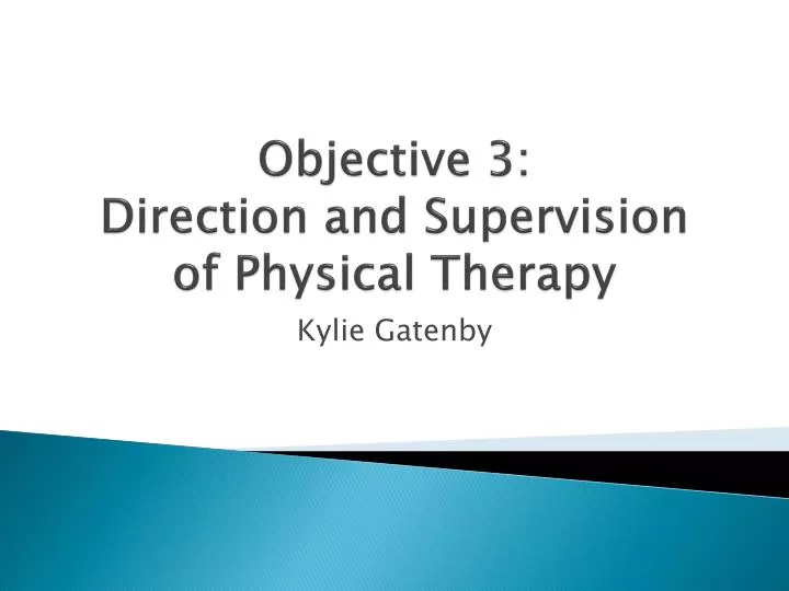 objective 3 direction and supervision of physical therapy