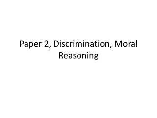 Paper 2, Discrimination, Moral Reasoning