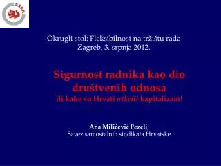 Okrugli stol: Fleksibilnost na tržištu rada Zagreb, 3. srpnja 2012.