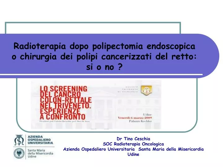 radioterapia dopo polipectomia endoscopica o chirurgia dei polipi cancerizzati del retto si o no