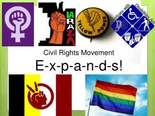 Civil Rights Movement E-x-p-a-n-d-s!