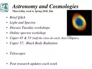 Astronomy and Cosmologies Thus.6.May, week 6, Spring 2010, Zita
