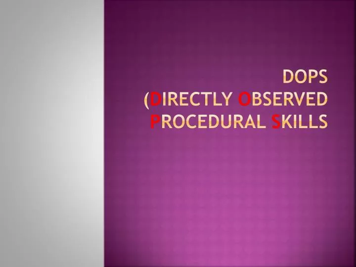 dops d irectly o bserved p rocedural s kills