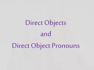 Direct Objects and Direct Object Pronouns
