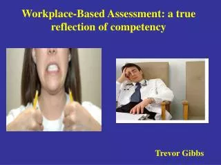 Workplace-Based Assessment: a true reflection of competency