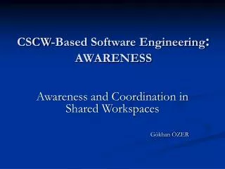 CSCW-Based Software Engineering : AWARENESS