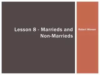 Lesson 8 - Marrieds and Non-Marrieds