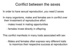 In order to have sexual reproduction, you need 2 sexes