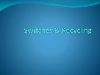 switches recycling