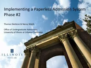 Implementing a Paperless Admission System Phase #2 Thomas Skottene &amp; Nancy Walsh