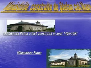 Mănăstirile construite de Ştefan cel Mare