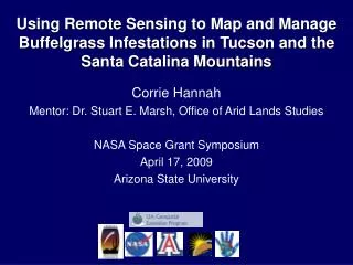 Corrie Hannah Mentor: Dr. Stuart E. Marsh, Office of Arid Lands Studies NASA Space Grant Symposium