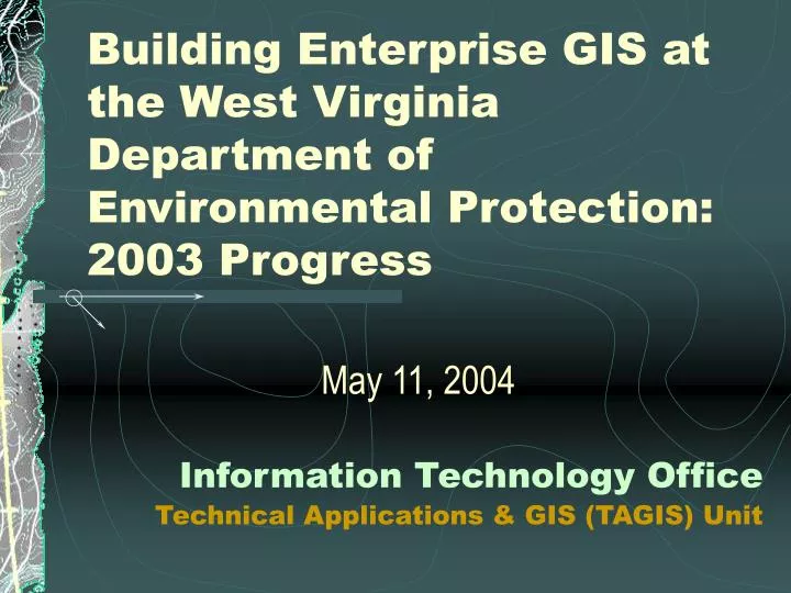 building enterprise gis at the west virginia department of environmental protection 2003 progress