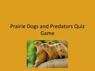 Prairie Dogs and Predators Quiz Game