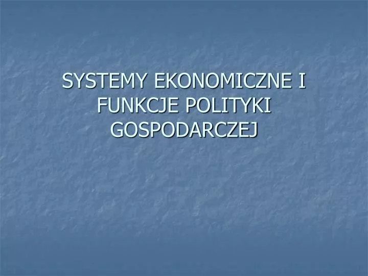 systemy ekonomiczne i funkcje polityki gospodarczej