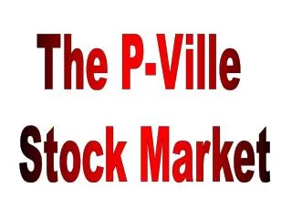 The P-Ville Stock Market