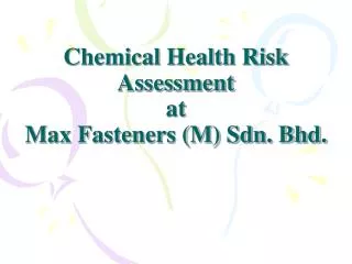 Chemical Health Risk Assessment at Max Fasteners (M) Sdn. Bhd.