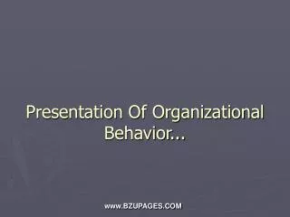 Presentation Of Organizational Behavior...