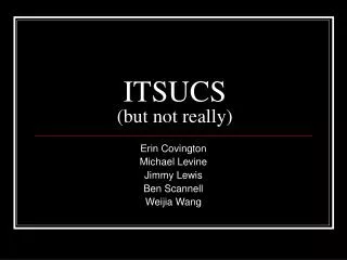 ITSUCS (but not really)