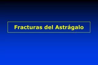 fracturas del astr galo