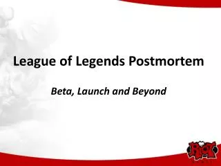 League of Legends Postmortem Beta, Launch and Beyond