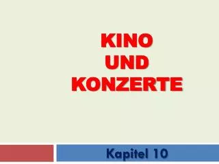 Kino und Konzerte